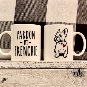 French Bulldog Lover | Frenchie Coffee Mug | Dog Mug | Excuse my frenchie | Ceramic and Dishwasher Safe | Customizable
