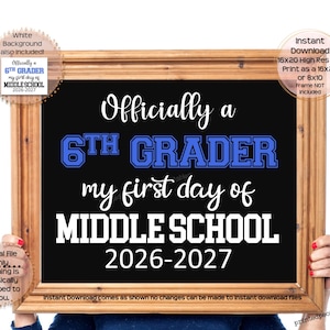 May include: A wooden frame containing a black sign with white and blue text that reads: Officially a 6TH GRADER my first day of MIDDLE SCHOOL 2026-2027. The sign includes information about a digital file, high resolution JPG, and 16x20 or 8x10 sizes.