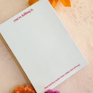 You’re Killing It Notepad