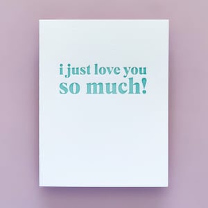Just Love You So Much Teal Letterpress Karte