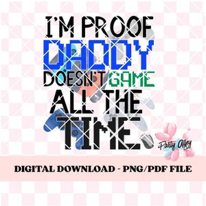 Papa gamer drôle PNG | J'ai la preuve que papa ne joue pas tout le temps | Un joli bébé révèle un design | Fichier numérique de la fête des pères | Chemise de joueur PNG