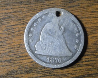 1876 Seated Liberty Quarter - Holed - Neat Old Coin!  #1474