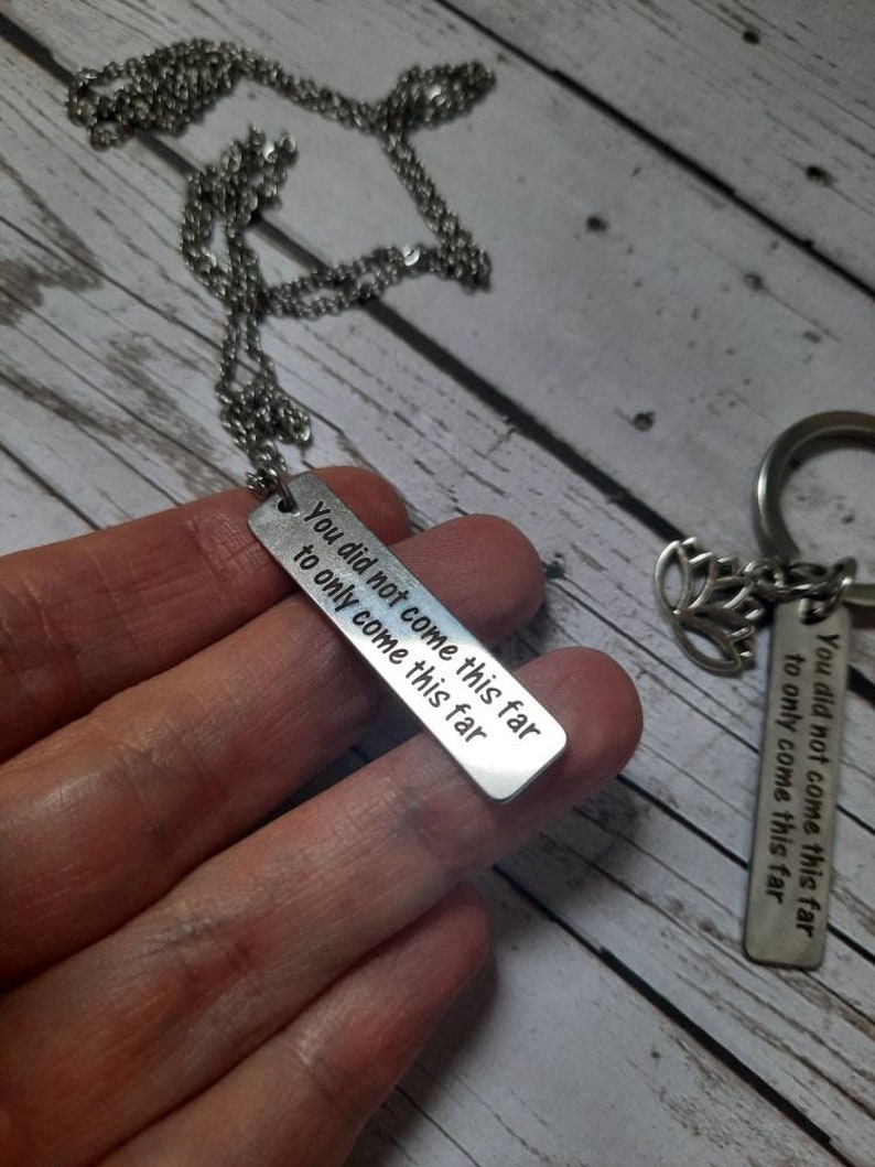 necklaces or keychains available You did not come this far to only come this far Customizing available for extra fee for necklaces.