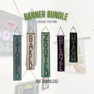 May include: A crochet pattern bundle for five different banners with the words "STONED", "BAKED", "ZOOTED", "BLAZE", and "HIGH" in green, brown, purple, and black yarn. The text "BANNER BUNDLE CROCHET PATTERN PDF DOWNLOAD" is also visible.