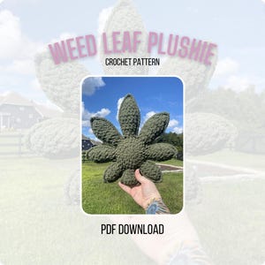May include: A green crochet plushie in the shape of a cannabis leaf. The image includes the text "WEED LEAF PLUSHIE" and "CROCHET PATTERN". The words "PDF DOWNLOAD" are also visible. The plushie is held in front of a background of grass and a blue sky.