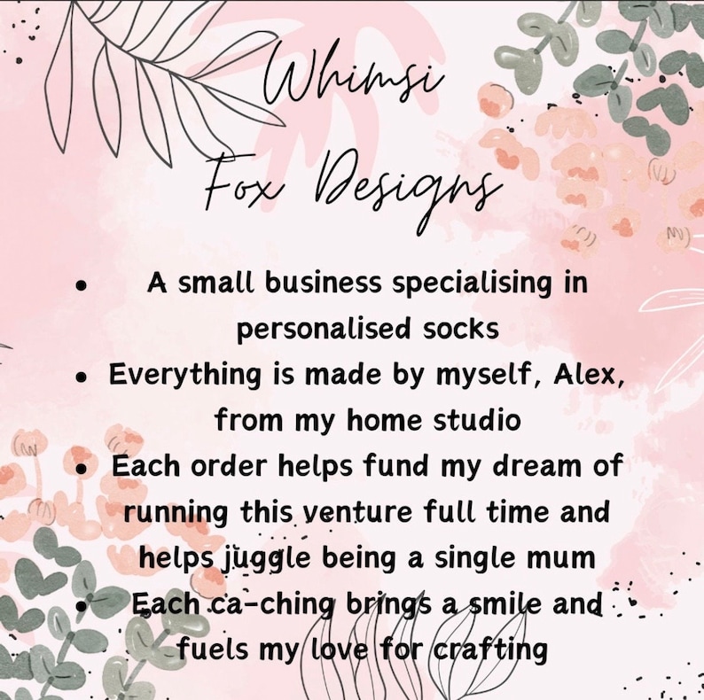 May include: A pink and white graphic with the text "Whimsi Fox Designs". The text describes a small business specializing in personalized socks, made by Alex from a home studio. The design includes floral and leaf illustrations.