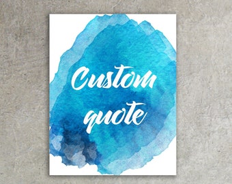 Watercolor quote decor for you, Custom poster, Your Quote here, Custom watercolor poster, Your words here, Custom watercolor art