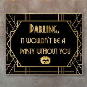 Cartello "Tesoro, non sarebbe una festa senza di te" - Cartello per festa del Grande Gatsby / Cartello per matrimonio degli anni '20 / Art Déco stampabile DOWNLOAD DIGITALE