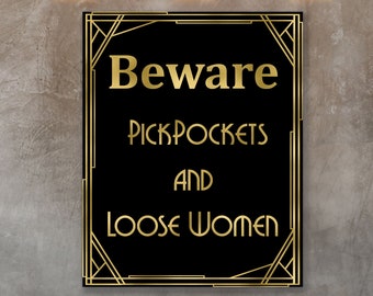 Beware Pickpockets and Loose Women, Gangster theme party sign, Great Gatsby signs, Roaring 20's decorations, Gatsby signs, Prohibition party