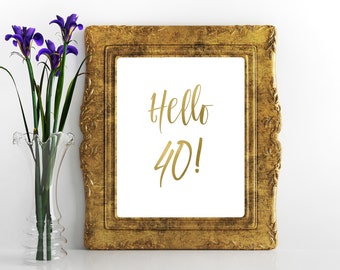 Hello 40 editable gold foil sign, Minimalist 40th Birthday Celebration Editable Sign Template, Modern Gold Minimalist Hello 40 birthday sign