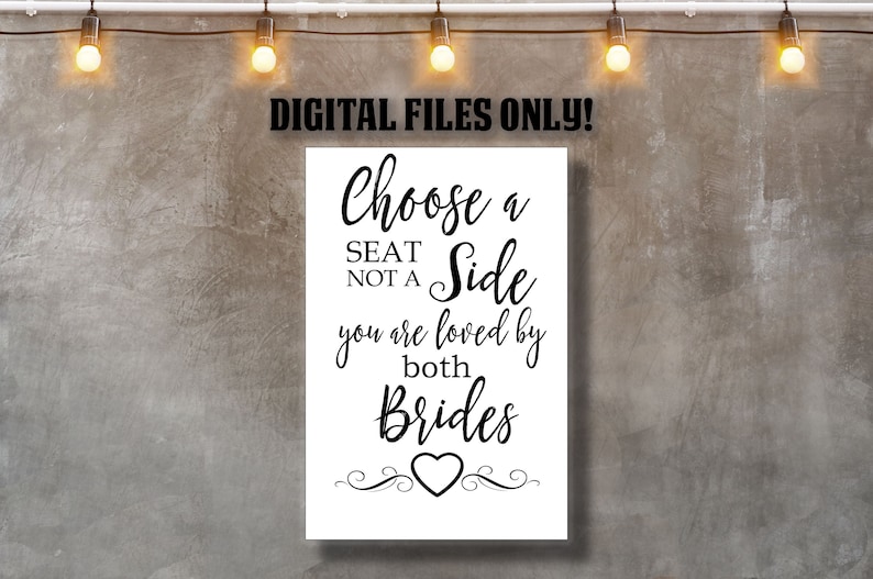 Choose a seat lesbian wedding sign, Choose a seat not a side you are loved by both brides, Gay wedding sign Wedding Printable sign image 1