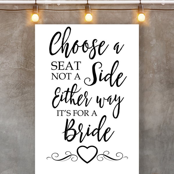 Choose a seat sign Printable Choose a seat not a side either way it's for a bride wedding sign Wedding Instant download Printable sign