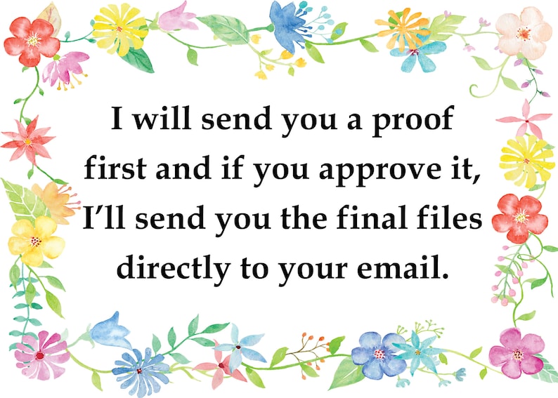 May include: A floral border surrounds a text message that reads: "I will send you a proof first and if you approve it, I'll send you the final files directly to your email."