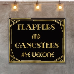 May include: A black and gold sign with an art deco design. The sign reads "Flappers and Gangsters are welcome".