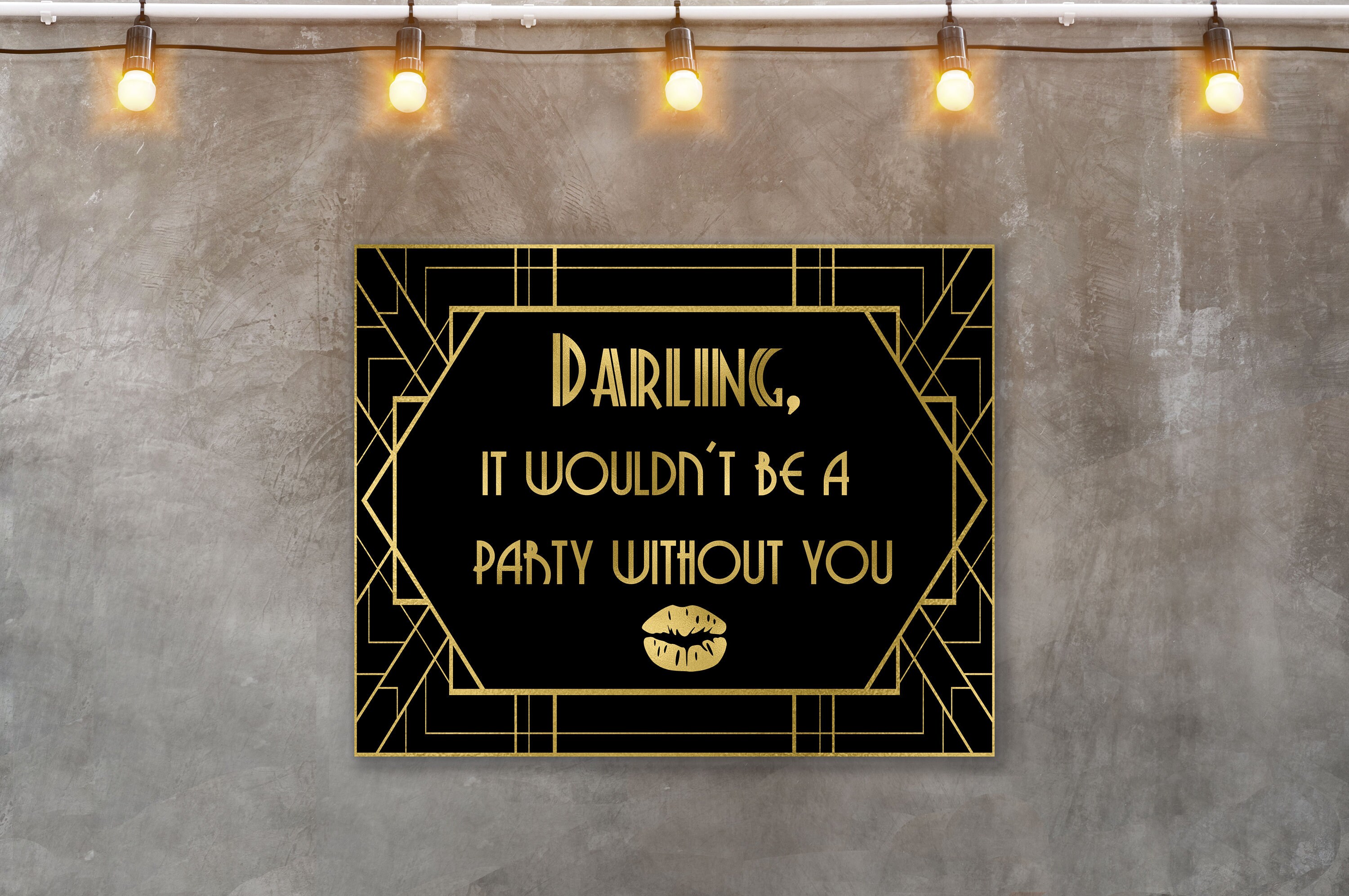 Darling, It Wouldn't Be a Party Without You Sign – Great Gatsby Party Sign | Roaring 20s Wedding Sign | Art Deco Printable DIGITAL DOWNLOAD