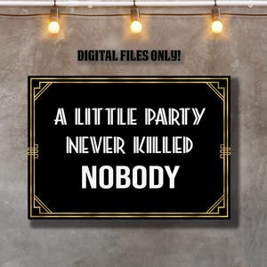 Puede incluir: Un cartel imprimible negro y dorado con el texto "A little party never killed nobody".