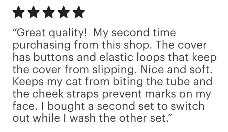 May include: A customer review with a five-star rating. The text praises the quality of a product purchased from the shop, mentioning buttons, elastic loops, and the product's softness. It also mentions the product's function in preventing a cat from biting a tube and preventing marks on the face.