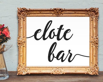 Elote bar sign - Elote wedding bar sign - Elote sign - PRINTABLE - 8x10 - 5x7
