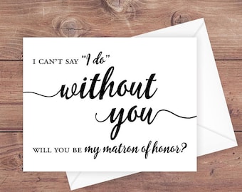Will you be my matron of honor card - I can't say I do without you wedding card - Greeting Card Instant Download - PRINTABLE