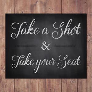 Wedding place card sign - Take a shot and take your seat - shot glass place card sign - rustic wedding sign - 8x10 - 5x7 PRINTABLE