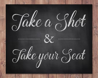 Wedding place card sign - Take a shot and take your seat - shot glass place card sign - rustic wedding sign - 8x10 - 5x7 PRINTABLE