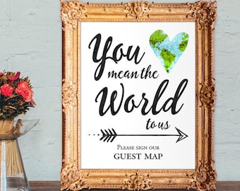 You mean the world to us please sign our guest map - Printable 8x10 and 5x7 wedding sign
