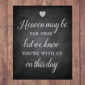 Rustic wedding memorial sign - heaven may be far away but we know you&#39;re with us on this day - PRINTABLE 8x10 - 5x7 - 4x6