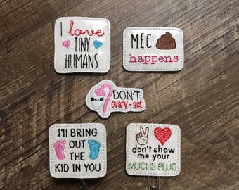 Labor and delivery nurse badge reel, Don't ovary act badge reel, mucus plug badge reel, meconium badge reel,  kid in you reel