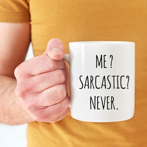 FUNNY coffe mug, SARCASTIC MUG, me sarcastic never, gift for him, man mug, dad mug, boyfriend mug, personalised mug, father's day mug image 1