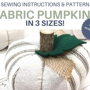 May include: A fabric pumpkin sewing pattern with text reading SEWING INSTRUCTIONS & PATTERN FABRIC PUMPKINS IN 3 SIZES! PDF DOWNLOAD. The pumpkin is made of white and brown striped fabric with a natural wood stem and a dark green felt leaf.