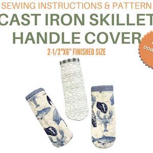 May include: Sewing pattern for a cast iron skillet handle cover. The pattern is for a 2-1/2 inch by 6 inch finished size. The image shows three different fabric designs for the cover: a blue and white geometric pattern, a white fabric with blue fish and lobster designs, and a white fabric with blue fish and lobster designs.