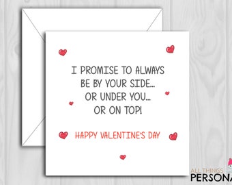 May include: A white card with a red heart design and the text "I promise to always be by your side... or under you... or on top! Happy Valentine's Day."