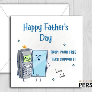 May include: A white card with a blue and white illustration of two phones, one a classic flip phone and the other a modern smartphone. The card reads "Happy Father's Day" and "From your free tech support!" with the text "Love Josh" handwritten below.