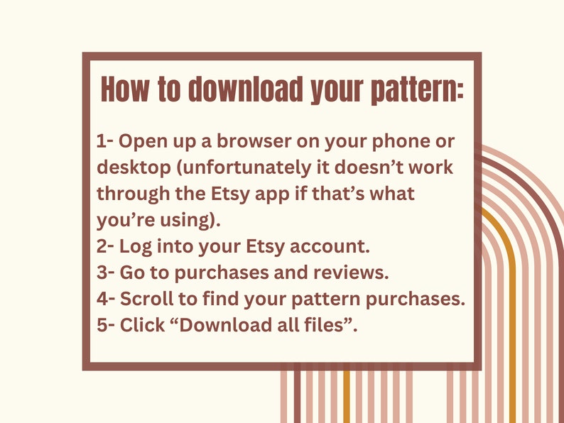 May include: A brown rectangle with rounded corners contains instructions on how to download a pattern. The text reads "How to download your pattern:" followed by a numbered list of steps. The background is a light beige with a rainbow arch of pink, orange, and yellow stripes.