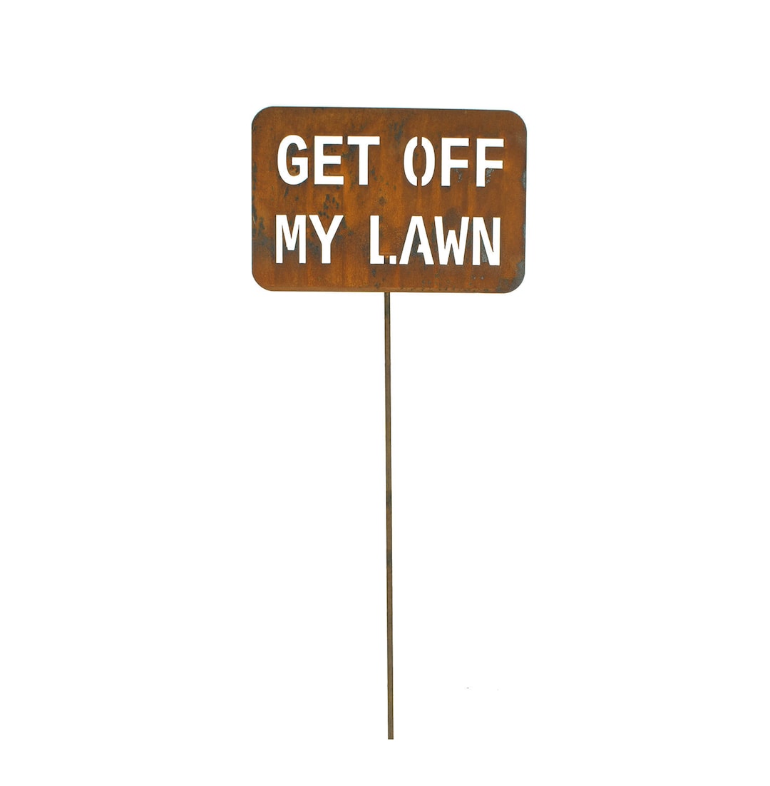 Funny Sign, Get off My Lawn, Humorous Sign, Garden Art Metal | GP206 - Etsy