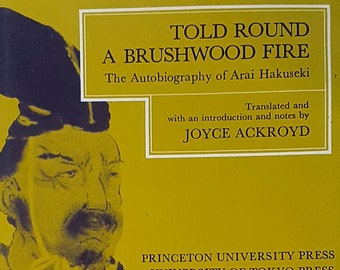 ARAI HAKUSEKI Told Round a Brushwood Fire, translated by Joyce Ackroyd, 1979, Princeton University Press (Oritaku Shiba no Ki) 折りたく柴の記, 火の子