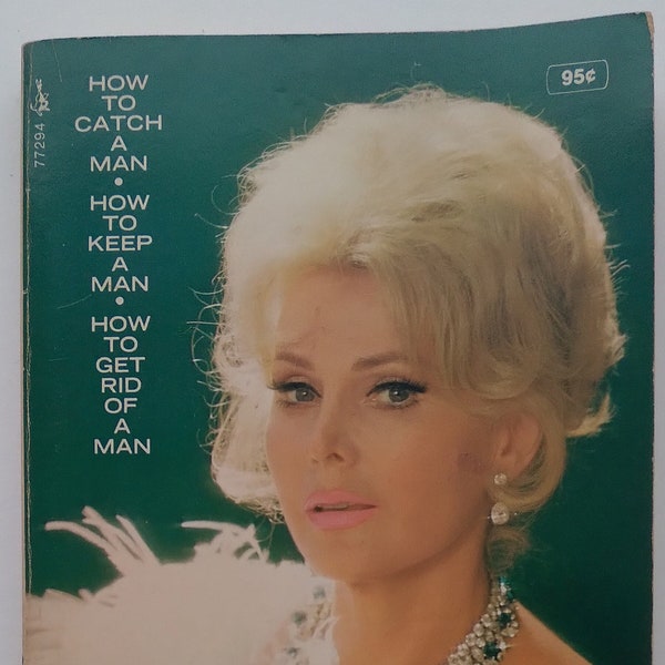 FINE CONDITION - Zsa Zsa Gabor, How to Cach a Man - How to Keep a Man - How to Get Rid of a Man, 1971, Paperback, isbn 9780671772949