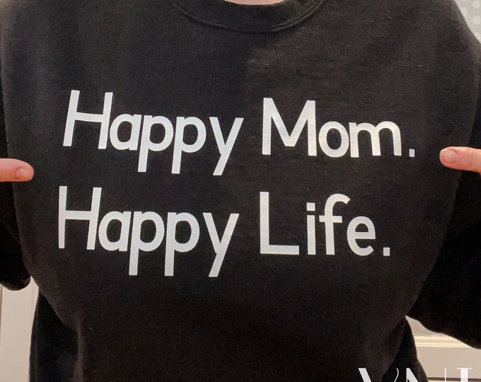 Happy Mom Happy Life Tee | Raglan | Sweatshirt | Hoodie