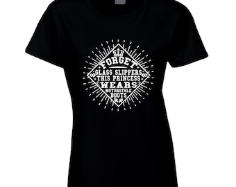 Ladies Forget Glass Slippers Motorcycle Boots T-shirt Funny Biker Mum Gift Top
