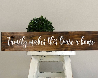 Family makes this house a home sign, sign for the home, home wood sign, family wood sign, wooden sign, custom wood sign, custom wooden signs