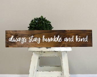 Always stay humble and kind sign, always stay humble and kind, wooden signs, custom wood sign, custom wooden signs