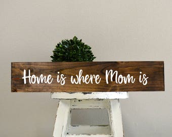 Mother's Day gift for Mom , Home is where Mom is, Mom sign, wood sign, wooden signs, custom wood sign, custom wooden signs