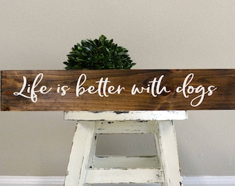 Life is better with dogs, Gift for Dog Lover, Wood sign, Wall Hanging