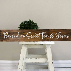 Raised on Sweet Tea and Jesus, Raised on sweet tea and Jesus sign, sign for home, board, wood board, custom wood sign, custom wooden signs