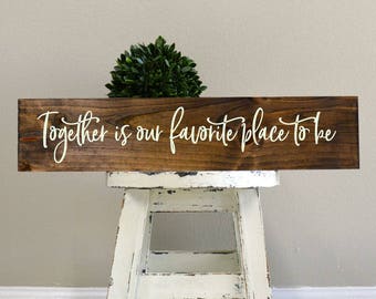 Together is our favorite place to be, Wood Sign Wall Hanging