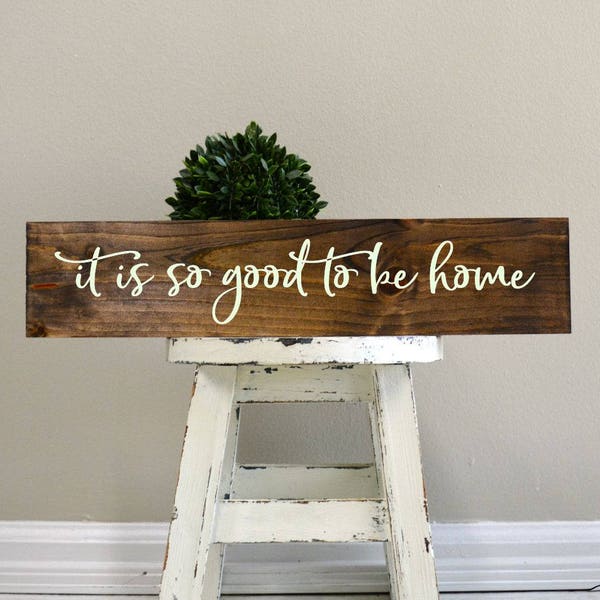 Wall decor wood sign,  It is so good to be home sign