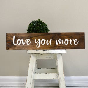 Love you more wood sign, Valentine&#39;s gift,  Anniversary gift, painted wood board, custom signs