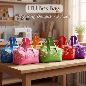 May include: Six quilted box bags in blue, pink, orange, green, red, and purple, each with two handles and a floral pattern. The text "ITH Box Bag" and "6 Quilting Designs - 3 Sizes" is displayed above the bags in a clear, readable font.
