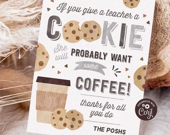 May include: A white gift tag with brown and white cookie illustrations and a brown coffee cup illustration. The text on the tag reads "If you give a teacher a COOKIE she will PROBABLY WANT some COFFEE! thanks for all you do THE POSHS www.ColePartyDash.com"