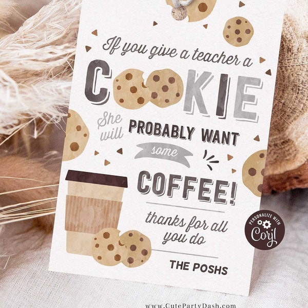 Editable If You Give A Teacher A Cookie Printable Gift Tag, Cookie & Coffee Teacher Staff School pto pta Appreciation Week, INSTANT DOWNLOAD